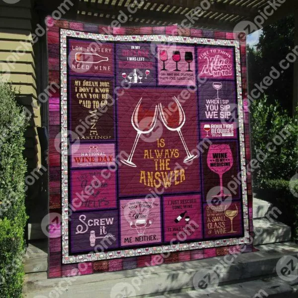 Wine Is Always The Answer Quilt Blanket Py68 Quilt and Home Decor